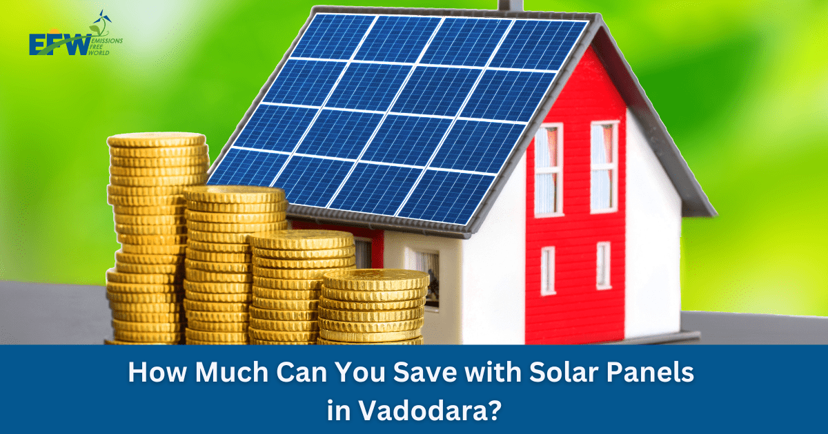 How Much Can You Save with Solar Panels in Vadodara?