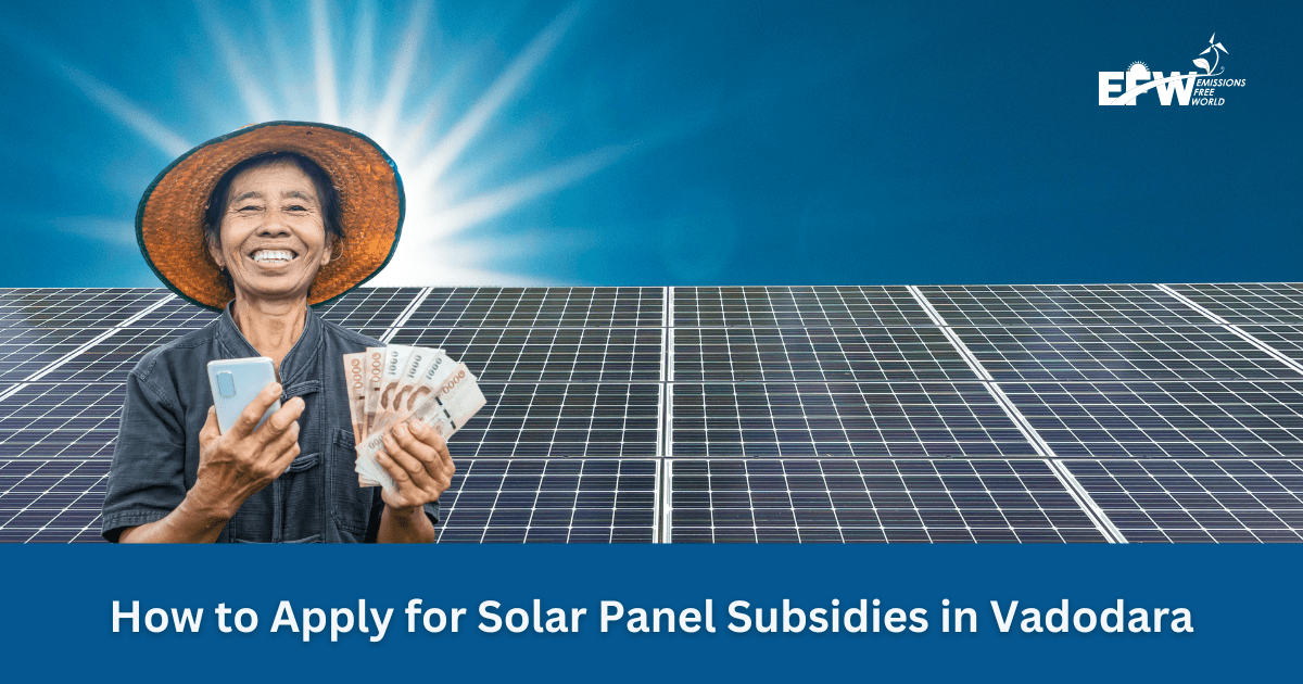 How to Apply for Solar Panel Subsidies in Vadodara
